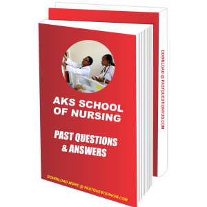 AKS School of Nursing Past Questions and Answers PDF Download 2025